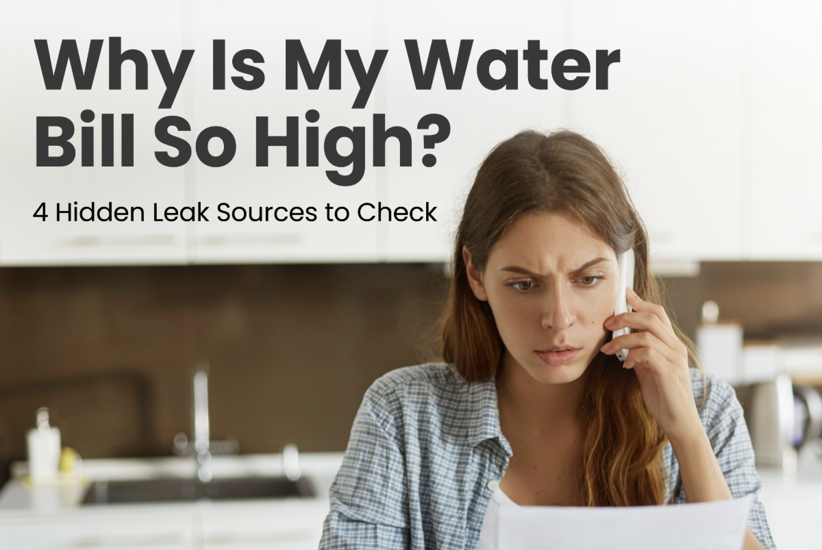 Why Is My Water Bill So High? 4 Hidden Leak Sources to Check